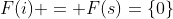 F(i) = F(s)=\{0\}