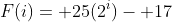 F(i)= 25(2^i)- 17