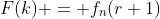 F(k) = f_n(r+1)
