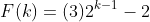 F(k)=(3)2^{k-1}-2