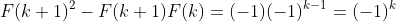 F(k+1)^2-F(k+1)F(k)=(-1)(-1)^{k-1}=(-1)^k