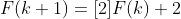 F(k+1)=[2]F(k)+2
