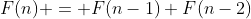 F(n) = F(n-1)+F(n-2)