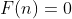F(n)=0
