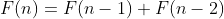 F(n)=F(n-1)+F(n-2)