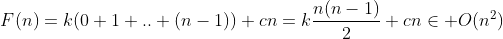 F(n)=k(0+1+..+(n-1))+cn=k\frac{n(n-1)}{2}+cn\in O(n^2)