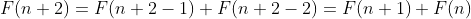 F(n+2)=F(n+2-1)+F(n+2-2)=F(n+1)+F(n)