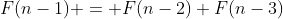 F(n-1) = F(n-2)+F(n-3)