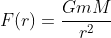 F(r)=\frac{GmM}{r^2}