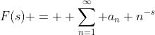 F(s) = \displaystyle \sum_{n=1}^\infty a_n n^{-s}