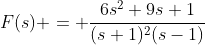 F(s) = \frac{6s^2+9s+1}{(s+1)^2(s-1)}