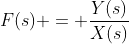 F(s) = \frac{Y(s)}{X(s)}