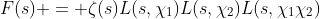 F(s) = \zeta(s)L(s,\chi_1)L(s,\chi_2)L(s,\chi_1\chi_2)