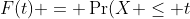 F(t) = \Pr(X \leq t
