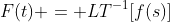 F(t) = LT^{-1}[f(s)]