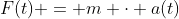 F(t) = m \cdot a(t)