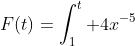 F(t)=\int_{1}^t 4x^{-5}~dx=1-\frac{1}{t^4}