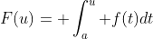F(u)= \int_a^u f(t)dt