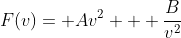 F(v)= Av^2 + \frac{B}{v^2}