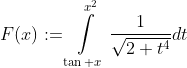 F(x):=\int\limits_{\tan x}^{x^2}\frac{1}{\sqrt{2+t^4}}dt