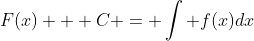 F(x) + C = \int f(x)dx