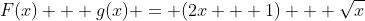 F(x) + g(x) = (2x + 1) + \sqrt{x}