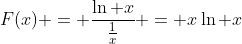 F(x) = \frac{\ln x}{\frac{1}{x}} = x\ln x