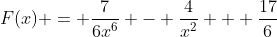 F(x) = \frac{7}{6x^6} - \frac{4}{x^2} + \frac{17}{6}