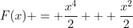 F(x) = \frac{x^4}{2} + \frac{x^2}{2}