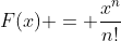 F(x) = \frac{x^n}{n!}