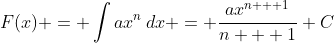 F(x) = \int{ax^n\,dx} = \frac{ax^{n + 1}}{n + 1}+C