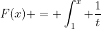 F(x) = \int_1^x \frac{1}{t}~dt