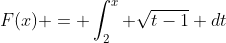 F(x) = \int_2^x \sqrt{t-1} dt