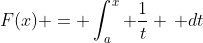 F(x) = \int_a^x \frac{1}{t} \, dt