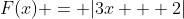 F(x) = |3x + 2|