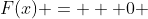 F(x) =   0 