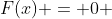 F(x) = 0 