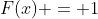 F(x) = 1