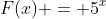 F(x) = 5^x