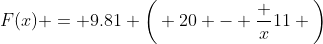 F(x) = 9.81 \bigg( 20 - \frac x{11} \bigg)