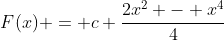 F(x) = c \frac{2x^2 - x^4}{4}