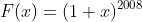 F(x)=(1+x)^{2008}