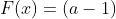 F(x)=(a-1)