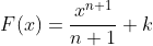 F(x)=\frac{x^{n+1}}{n+1}+k