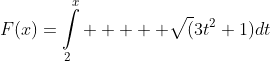 F(x)=\int\limits_{2}^{x}     \sqrt(3t^2+1)dt\