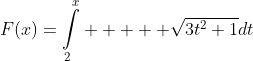 F(x)=\int\limits_{2}^{x}     \sqrt{3t^2+1}dt\