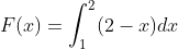 F(x)=\int_{1}^{2}(2-x)dx