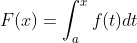 F(x)=\int_{a}^xf(t)dt