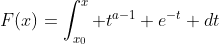 F(x)=\int_{x_0}^x t^{a-1} e^{-t} dt