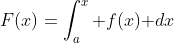 F(x)=\int_a^x f(x)\text{ }dx